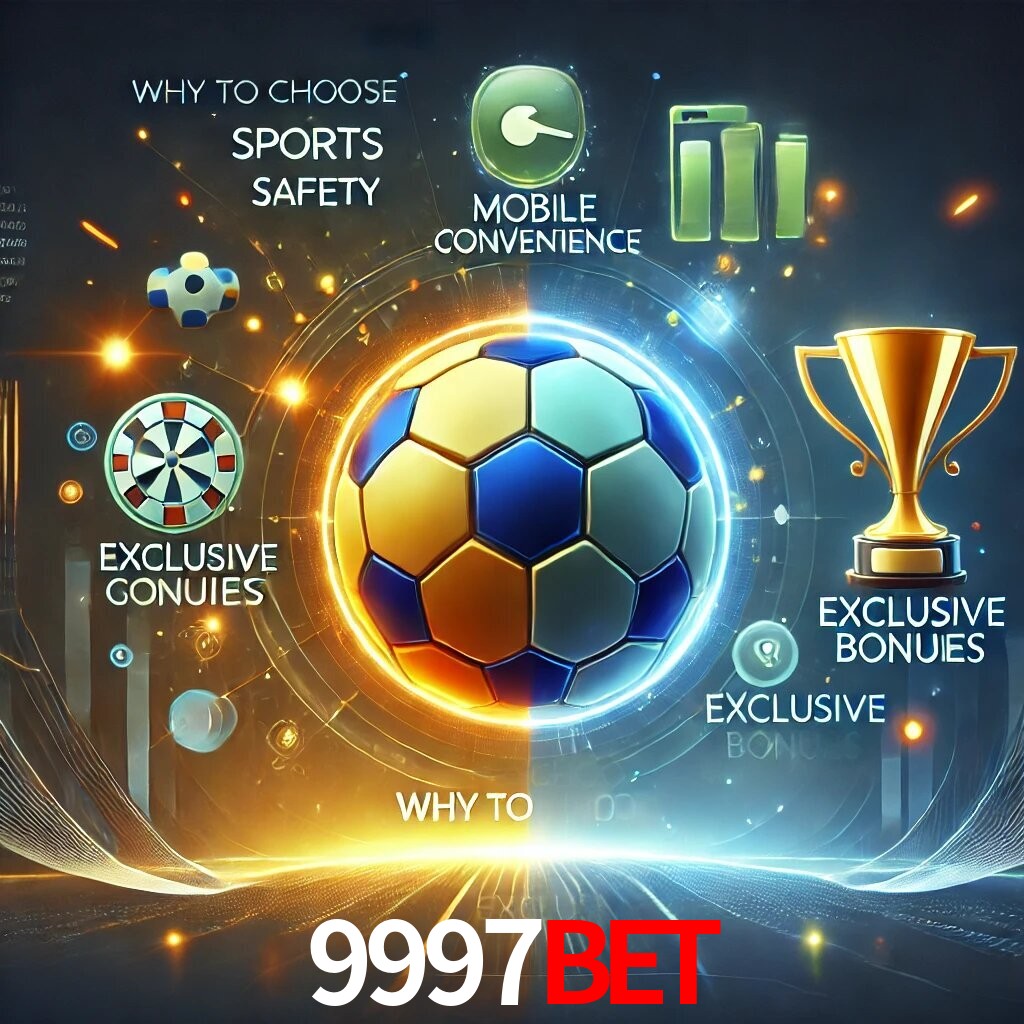 Por Que Escolher o 9997BET?